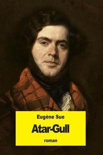 Cover for Eugene Sue · Atar-Gull (Paperback Book) (2016)
