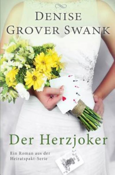 Cover for Denise Grover Swank · Der Herzjoker : Ein Roman aus der Heiratspakt-Serie 3 (Taschenbuch) (2016)