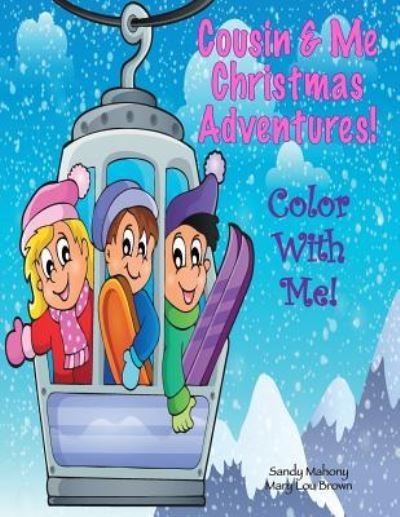 Color With Me! Cousin & Me - Mary Lou Brown - Bücher - Createspace Independent Publishing Platf - 9781540523570 - 20. November 2016