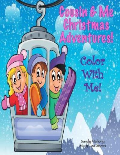 Color With Me! Cousin & Me - Mary Lou Brown - Boeken - Createspace Independent Publishing Platf - 9781540523570 - 20 november 2016