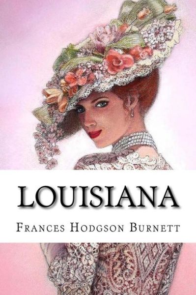 Cover for Frances Hodgson Burnett · Louisiana Frances Hodgson Burnett (Paperback Book) (2016)