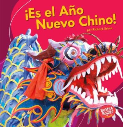 Cover for Richard Sebra · !Es El Ano Nuevo Chino! (It's Chinese New Year!) (Taschenbuch) (2018)