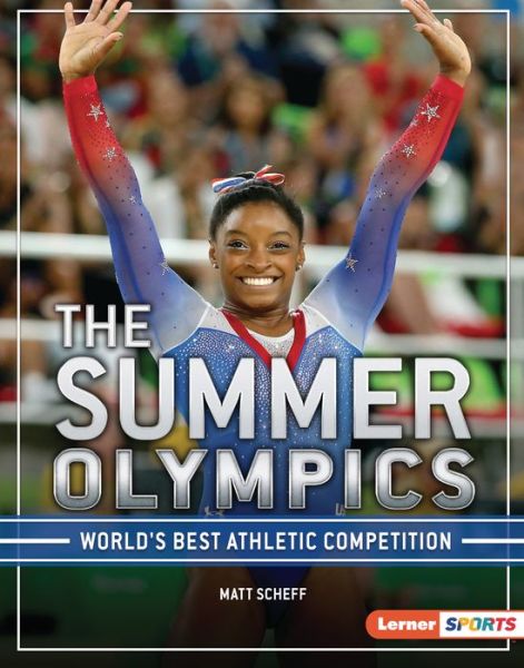 Summer Olympics World's Best Athletic Competition - Matt Scheff - Books - Lerner Publishing Group - 9781541597570 - August 1, 2020