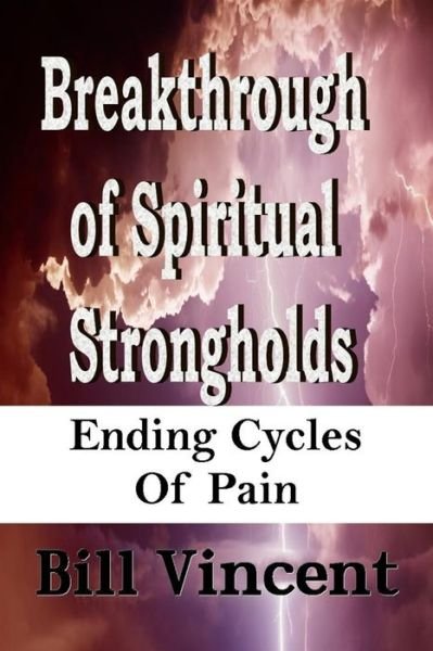 Cover for Bill Vincent · Breakthrough of Spiritual Strongholds (Paperback Book) (2017)