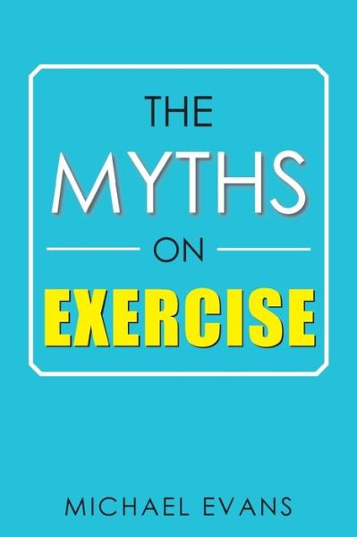 Cover for Michael Evans · The Myths on Exercise (Paperback Book) (2018)