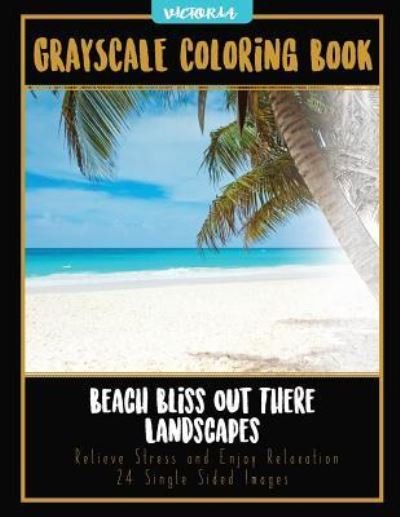 Cover for Victoria · Beach Bliss Out There Landscapes (Paperback Book) (2017)