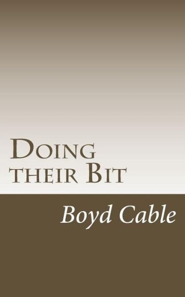 Doing Their Bit - Boyd Cable - Livros - Createspace Independent Publishing Platf - 9781547003570 - 29 de maio de 2017