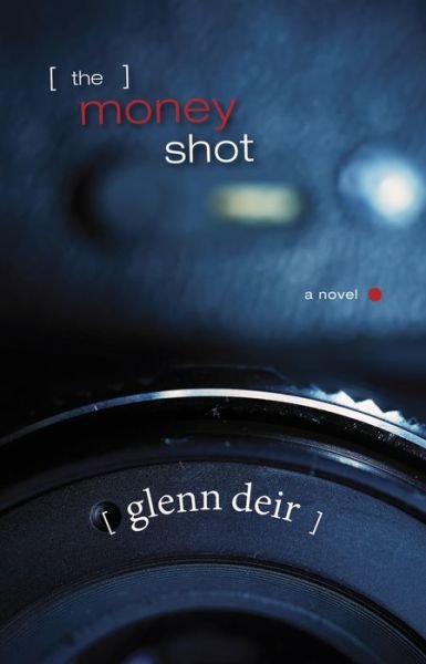 Cover for Glenn Deir · The Money Shot (Paperback Book) (2016)