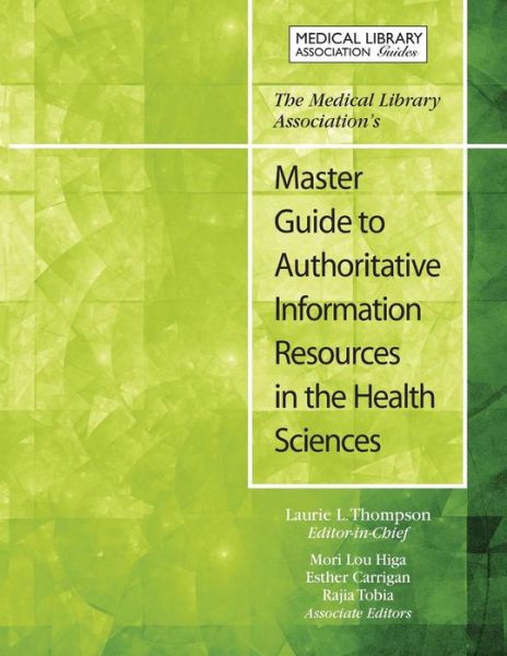 Cover for Carrigan Thompson · The Medical Library Association's Master Guide to Authoritative Information Resources in the Health Sciences (Paperback Book) (2011)