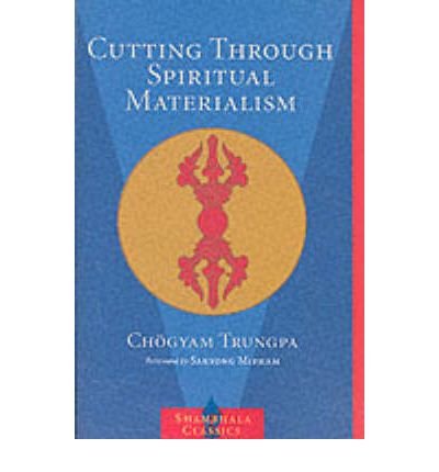 Cutting Through Spiritual Materialism - Chogyam Trungpa - Books - Shambhala Publications Inc - 9781570629570 - October 22, 2002