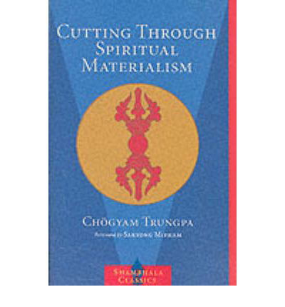 Cutting Through Spiritual Materialism - Chogyam Trungpa - Books - Shambhala Publications Inc - 9781570629570 - October 22, 2002