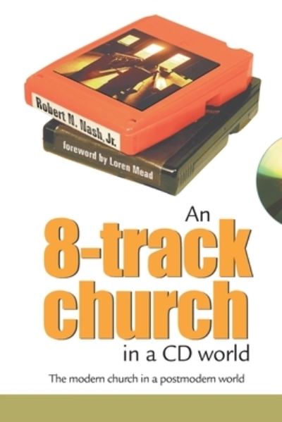 Cover for Robert N. Nash · An 8-Track Church in a CD World (Paperback Book) (2022)