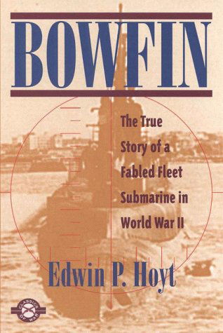 Cover for Edwin P. Hoyt · Bowfin: the True Story of a Fabled Fleet Submarine in World War II (Classics of War) (Paperback Book) (1998)