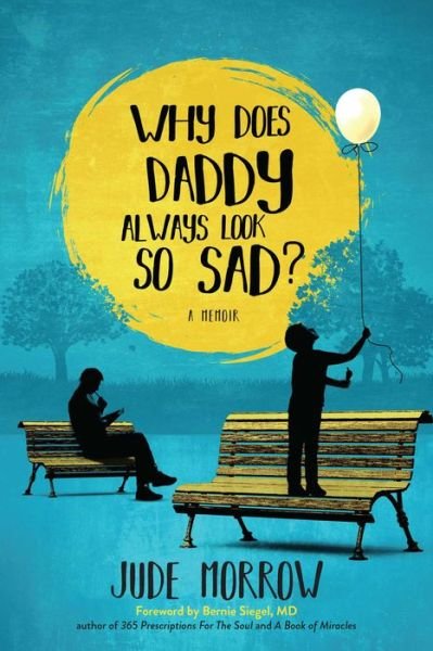 Cover for Morrow, Jude (Jude Morrow) · Why Does Daddy Always Look So Sad?: A Memoir (Paperback Book) (2020)