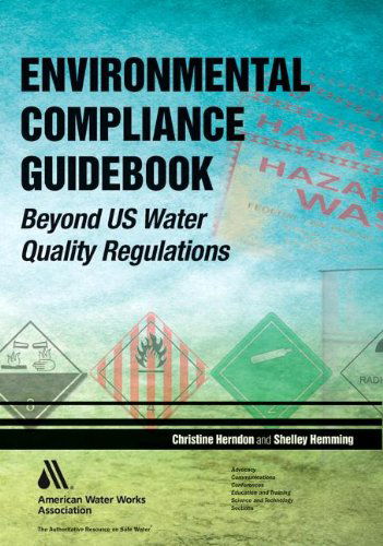 Environmental Compliance Guidebook: Beyond Water Quality Regulations - Shelley Hemming - Książki - American Water Works  Association - 9781583218570 - 2013