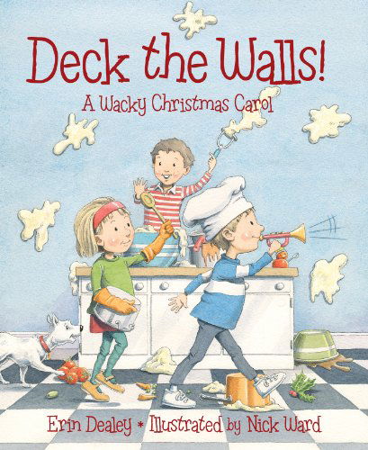 Cover for Erin Dealey · Deck the Walls: a Wacky Christmas Carol (Hardcover Book) (2013)