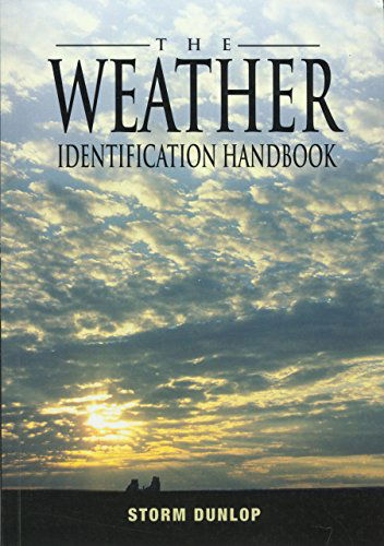 Weather Identification Handbook: The Ultimate Guide for Weather Watchers - Storm Dunlop - Books - Lyons Press - 9781585748570 - June 1, 2003