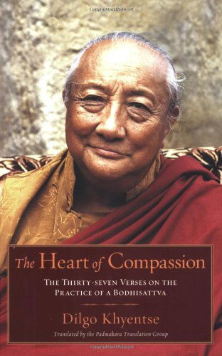 The Heart of Compassion: The Thirty-seven Verses on the Practice of a Bodhisattva - Dilgo Khyentse - Books - Shambhala Publications Inc - 9781590304570 - May 29, 2007