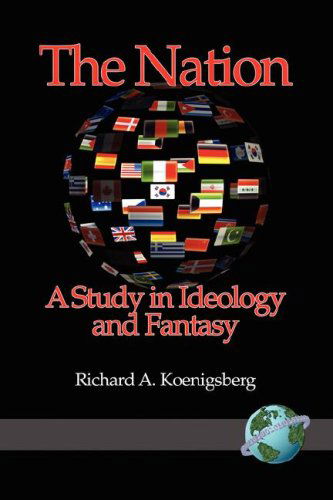 Cover for Richard Koenigsberg · The Nation: a Study in Ideology and Fantasy (Paperback Book) (2007)