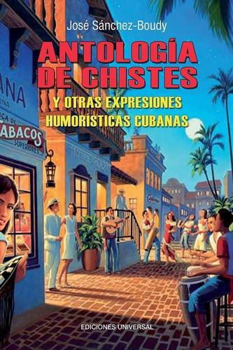 Antologia De Chistes Y Otras Expresiones Humoristicas Cubanas (Coleccion Antologias) (Spanish Edition) - José Sánchez-boudy - Books - Ediciones Universal - 9781593882570 - 2014