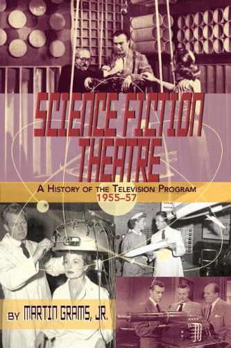 Science Fiction Theatre a History of the Television Program, 1955-57 - Jr Martin Grams - Books - BearManor Media - 9781593936570 - August 30, 2011