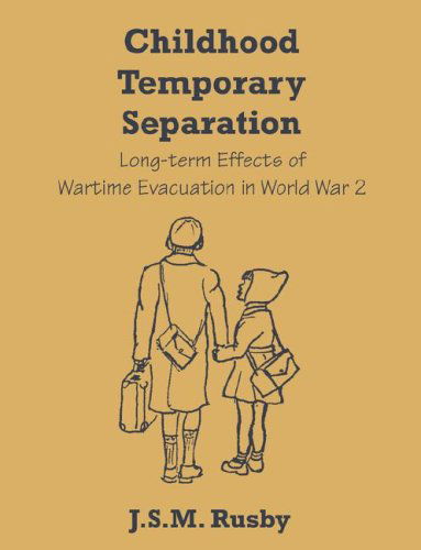 Cover for J.s.m. Rusby · Childhood Temporary Separation: Long-term Effects of Wartime Evacuation in World War 2 (Paperback Book) (2008)