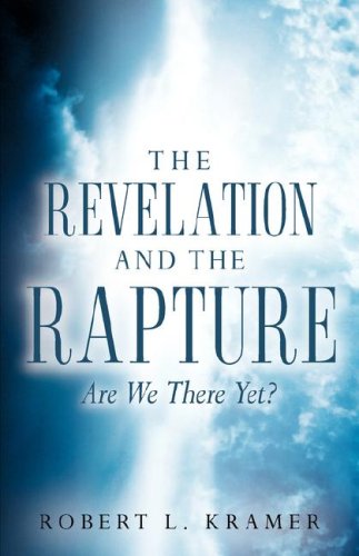 Cover for Robert L Kramer · The Revelation and the Rapture-are We There Yet? (Pocketbok) (2007)