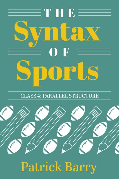 The Syntax of Sports, Class 4 - Patrick Barry - Books - Michigan Publishing Services - 9781607857570 - May 12, 2022