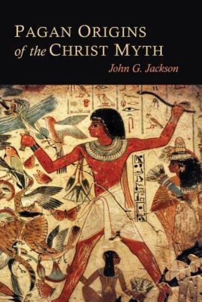Cover for John G Jackson · Pagan Origins of the Christ Myth (Paperback Book) (2016)