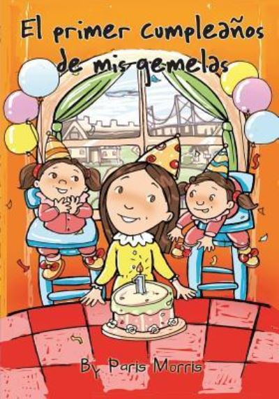 Cover for Paris Morris · El primer cumpleanos de mis gemelas (Paperback Book) (2016)