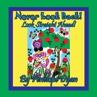 Cover for Penelope Dyan · Never Look Back! Look Straight Ahead! (Paperback Book) (2020)