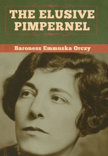 Cover for Baroness Emmuska Orczy · The Elusive Pimpernel (Hardcover Book) (2020)