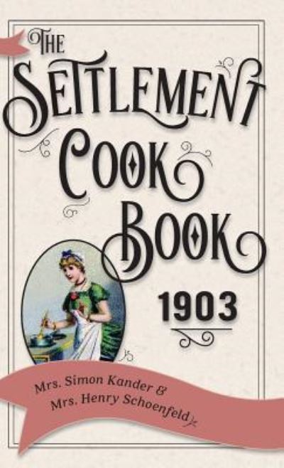 Cover for Mrs Simon Kander · The Settlement Cook Book 1903 (Hardcover Book) (2015)