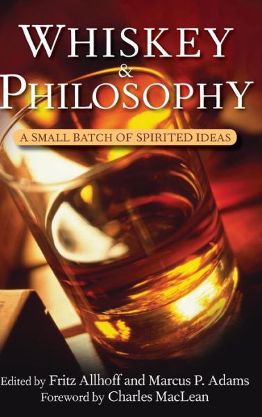 Cover for Fritz Allhoff · Whiskey and Philosophy: a Small Batch of Spirited Ideas (Hardcover Book) (2009)