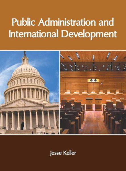 Public Administration and International Development - Jesse Keller - Books - Clanrye International - 9781632408570 - June 14, 2019