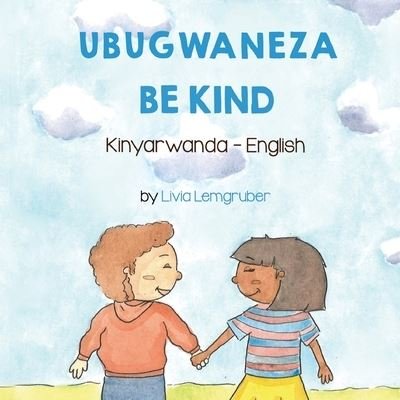 Cover for Livia Lemgruber · Be Kind (Kinyarwanda-English) (Buch) (2022)
