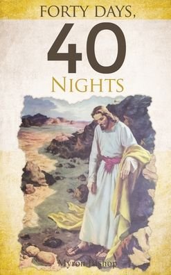 Cover for Myron Bishop · Forty Days, 40 Nights (Hardcover bog) (2021)