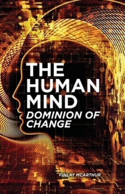 Cover for Finlay McArthur · The Human Mind, Dominion of Change (Paperback Book) (2021)