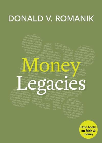 Cover for Donald V. Romanik · Money Legacies - Little Books on Faith and Money (Paperback Book) (2022)