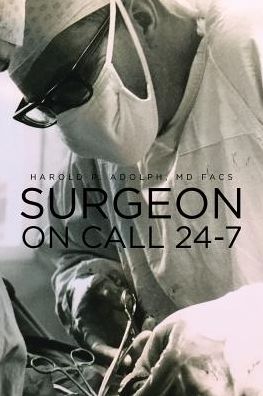 Cover for Harold P Adolph MD Facs · Surgeon on Call 24-7 (Paperback Book) (2018)