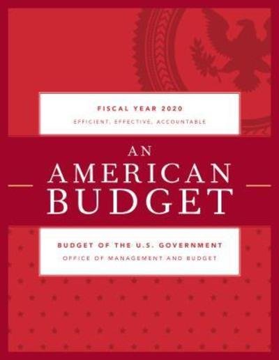 Cover for Executive Office of the President · A Budget for a Better America: Promises Kept. Taxpayers First. Budget of the United States Government, Fiscal Year 2020 (Paperback Bog) (2019)