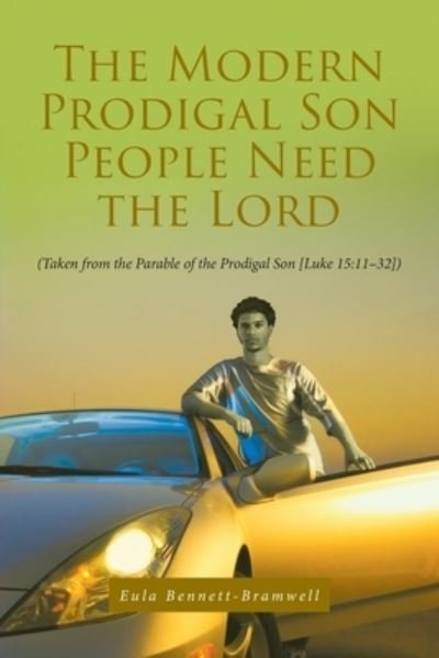 Cover for Eula Bennett-Bramwell · Modern Prodigal Son People Need the Lord : (Taken from the Parable of the Prodigal Son [Luke 15:11-32]) (Bog) (2022)