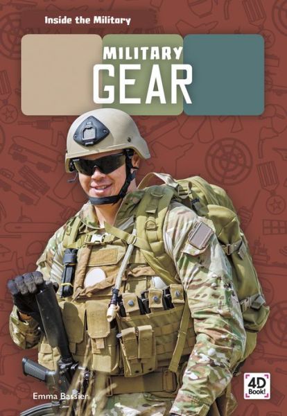 Military Gear - Inside the Military - Emma Bassier - Books - North Star Editions - 9781644940570 - August 1, 2019