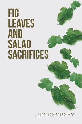 Cover for Jim Dempsey · Fig Leaves and Salad Sacrifices (Paperback Book) (2019)