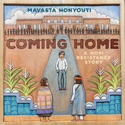 Cover for Mavasta Honyouti · Coming Home: A Hopi Resistance Story (Hardcover Book) (2024)