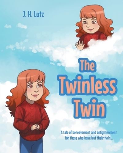 Cover for J H Lutz · The Twinless Twin: A tale of bereavement and enlightenment for those who have lost their twin... (Paperback Book) (2020)