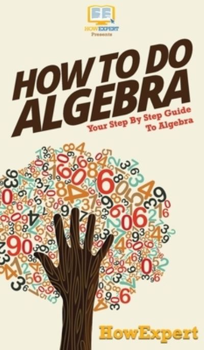 Cover for Howexpert · How To Do Algebra (Hardcover Book) (2020)