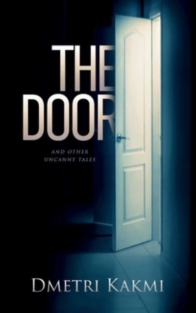 Cover for Dmetri Kakmi · The Door and Other Uncanny Tales (Paperback Bog) (2020)