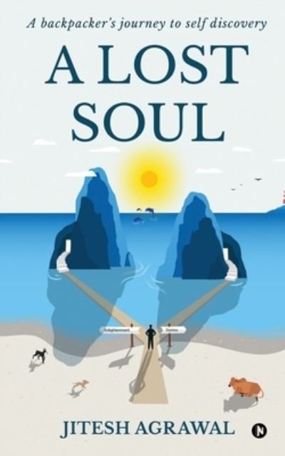 A Lost Soul: A backpacker's journey to self discovery - Jitesh Agrawal - Bøger - Notionpress - 9781648997570 - 24. juni 2020