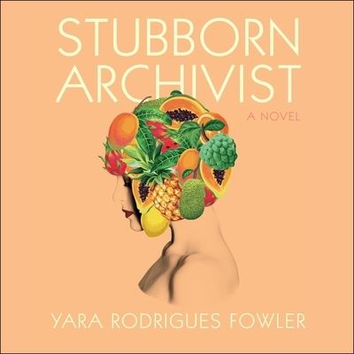 Cover for Yara Rodrigues Fowler · Stubborn Archivist (CD) (2019)